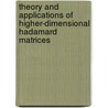 Theory and Applications of Higher-Dimensional Hadamard Matrices door Yi Xian Yang