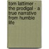 Tom Lattimer - The Prodigal - A True Narrative From Humble Life