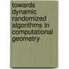 Towards Dynamic Randomized Algorithms In Computational Geometry door Monique Teillaud