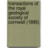 Transactions Of The Royal Geological Society Of Cornwall (1895) door Royal Geological Society of Cornwall