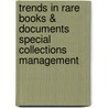 Trends in Rare Books & Documents Special Collections Management door Caroline Rinaldy