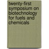 Twenty-First Symposium On Biotechnology For Fuels And Chemicals by Mark Finkelstein