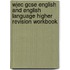 Wjec Gcse English And English Language Higher Revision Workbook