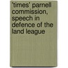 'Times' Parnell Commission, Speech In Defence Of The Land League door Michael Davitt