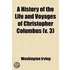 A History Of The Life And Voyages Of Christopher Columbus (V. 3)