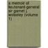 A Memoir Of Lieutenant-General Sir Garnet J. Wolseley (Volume 1)