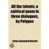 All The Talents; A Satirical Poem In Three Dialogues, By Polypus door Eaton Stannard Barrett