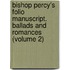 Bishop Percy's Folio Manuscript. Ballads And Romances (Volume 2)
