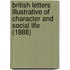 British Letters Illustrative Of Character And Social Life (1888)