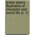 British Letters Illustrative Of Character And Social Life (V. 1)