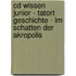 Cd Wissen Junior - Tatort Geschichte - Im Schatten Der Akropolis