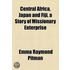 Central Africa, Japan And Fiji, A Story Of Missionary Enterprise