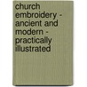 Church Embroidery - Ancient And Modern - Practically Illustrated by Anastasia. Dolby