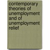 Contemporary Theories Of Unemployment And Of Unemployment Relief door Frederick Cecil Mills