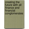 Creating the Future with All Finance and Financial Conglomerates door Lutgart Van Den Berghe