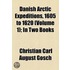 Danish Arctic Expeditions, 1605 To 1620 (Volume 1); In Two Books