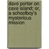 Dave Porter On Cave Island; Or, A Schoolboy's Mysterious Mission