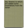 Day Dreams To Which Are Added Some Translations From The Italian door John Kingston James