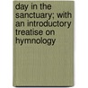 Day In The Sanctuary; With An Introductory Treatise On Hymnology door Robert Wilson Evans
