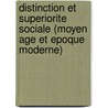 Distinction et superiorite sociale (Moyen Age et epoque moderne) door Onbekend