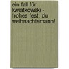 Ein Fall Für Kwiatkowski - Frohes Fest, Du Weihnachtsmann! door Jürgen Banscherus