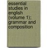 Essential Studies In English (Volume 1); Grammar And Composition by Carolyn M. Robbins