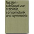 Faszien - Schlüssel zur Stabilität, Sensomotorik und Symmetrie