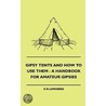 Gipsy Tents And How To Use Them - A Handbook For Amateur Gipsies by G.R. Lowndes