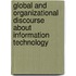 Global and Organizational Discourse about Information Technology