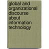 Global and Organizational Discourse about Information Technology by Eleanor H. Wynn