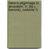 Helon's Pilgrimage To Jerusalem. Tr. [By J. Kenrick]. (Volume 1) door Gerhard Friedrich Abraham Strauss