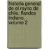 Historia General De El Reyno De Chile, Flandes Indiano, Volume 2