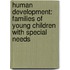 Human Development: Families of Young Children With Special Needs