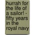 Hurrah For The Life Of A Sailor! - Fifty Years In The Royal Navy