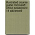 Illustrated Course Guide Microsoft Office Powerpoint 14 Advanced