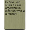 Kv 594 - Ein Stuck Fur Ein Orgelwerk in Einer Uhr Von W a Mozart door Dietrich Schuller