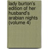 Lady Burton's Edition Of Her Husband's Arabian Nights (Volume 4) door Lady Isabel Burton