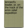 Lennard's Leader, Or, On The Track Of The Emin Relief Expedition by Edward N. Hoare