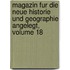Magazin Fur Die Neue Historie Und Geographie Angelegt, Volume 18