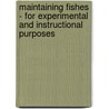 Maintaining Fishes - For Experimental and Instructional Purposes door William M. Lewis