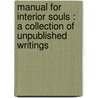 Manual For Interior Souls : A Collection Of Unpublished Writings door Jean Nicolas Grou