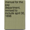 Manual for the Pay Department, Revised to Include April 30, 1898 door Authors Various