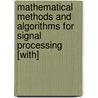 Mathematical Methods and Algorithms for Signal Processing [With] by Wynn C. Sterling
