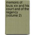 Memoirs Of Louis Xiv And His Court And Of The Regency (Volume 2)