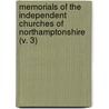 Memorials Of The Independent Churches Of Northamptonshire (V. 3) by Thomas Coleman