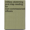 Military Sketching And Map Reading For Non-Commissioned Officers door Loren C. Grieves