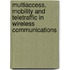 Multiaccess, Mobility And Teletraffic In Wireless Communications