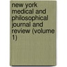 New York Medical And Philosophical Journal And Review (Volume 1) door Unknown Author