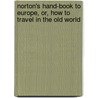 Norton's Hand-Book To Europe, Or, How To Travel In The Old World by Joachim Hayward Stocqueler