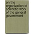 On The Organization Of Scientific Work Of The General Government